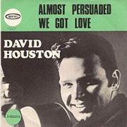Almost Persuaded - David Houston