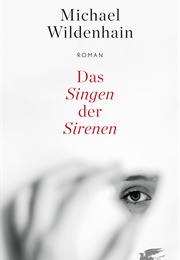 Das Singen Der Sirenen (Michael Wildenhain)