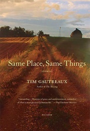 Same Place, Same Things (Tim Gautreaux)