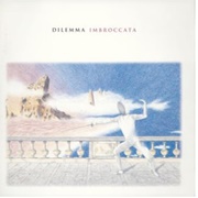 Dilemma - Imbroccata