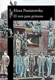 El Tren Pasa Primero (Elena Poniatowska)