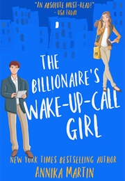 The Billionaire&#39;s Wake-Up-Call Girl (Billionaires of Manhattan, #2) (Annika Martin)