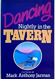 Dancing Nightly in the Tavern (Mark Jarman)