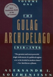 The Gulag Archipelago, 1918-1956: Books I-II (Vol. 1) (Aleksandr Solzhenitsyn)