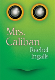 Mrs. Caliban (Rachel Ingalls)