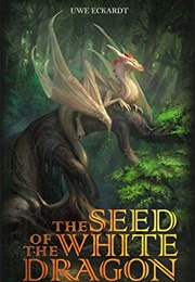The Seed of the White Dragon (Uwe Eckardt)