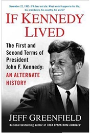 If Kennedy Lived (Jeff Greenfield)