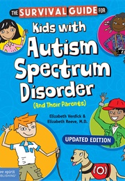 The Survival Guide for Kids With Autism Spectrum Disorders (And Their Parents) (Elizabeth Verdick, Elizabeth Reeve)