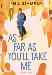 As Far as You&#39;ll Take Me (Phil Stamper)