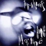 Bone Machine - Tom Waits