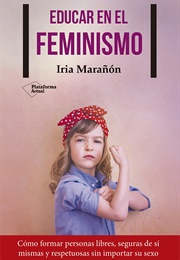 Educar En El Feminismo (Iria Maranon)