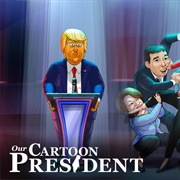 Our Cartoon President (2018-Present)