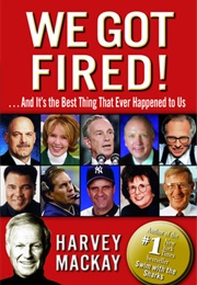 We Got Fired! (Harvey MacKay)