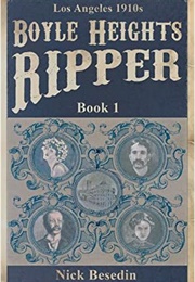 Los Angeles 1910s: Boyle Heights Ripper (Nick Besedin)