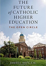 The Future of Catholic Higher Education (James Heft)