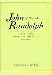 John Randolph of Roanoke (Russell Kirk)