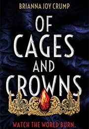 Of Cages and Crowns (Brianna Joy Crump)