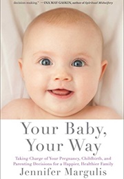 Your Baby, Your Way (Jennifer Margulis)