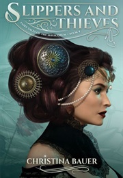 Slippers and Thieves (Fairy Tales of the Magicorum Book 3) (Christina Bauer)