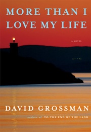 More Than I Love My Life (David Grossman)