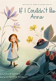 If I Couldn't Be Anne (Kallie George)