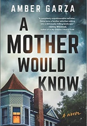 A Mother Would Know (Amber Garza)