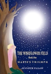 The Wishflower Field Marie's Triumph (Jennifer Fallaw)