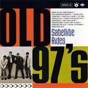 Old 97'S - Satellite Rides