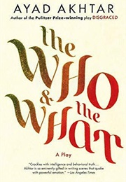 The Who the What (Ayad Akhtar)