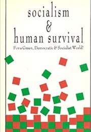 Socialism and Human Survival (For a Green, Democratic, and Socialist World) (Democratic Socialist Party)