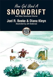 How God Used a Snowdrift (Joel R Beeke &amp; Diana Kleyn)