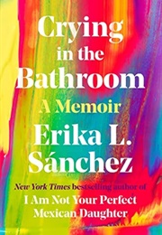Crying in the Bathroom (Erika L. Sánchez)
