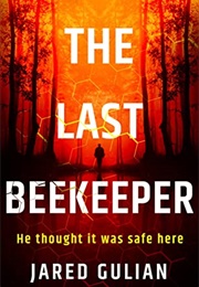The Last Beekeeper (Jared Gulian)