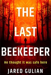 The Last Beekeeper (Jared Gulian)