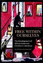Free Within Ourselves: The Development of African American Children's Literature (Rudine Sims Bishop)
