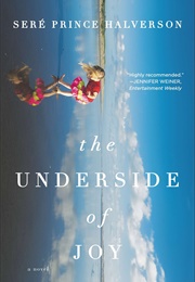 The Underside of Joy (Seré Prince Halverson)