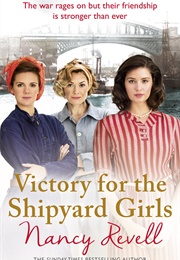 Victory for the Shipyard Girls (Nancy Revell)