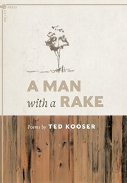 A Man With a Rake (Kooser, Ted)