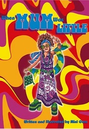 When Mum Was Little (Mini Goss)