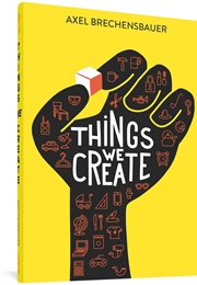 Things We Create (Axel Brechensbauer)