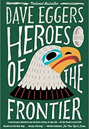 Heroes of the Frontier (Dave Eggers)