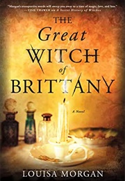 The Great Witch of Brittany (Louisa Morgan)
