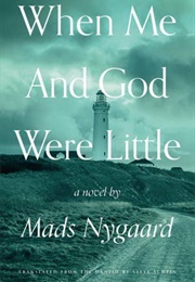 When Me and God Were Little (Mads Nygaard)