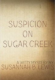 Suspicion on Sugar Creek (SUSANNAH B. LEWIS)