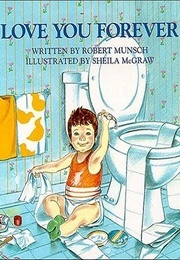 Love You Forever (Robert Munsch & Shelia McGraw)