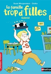 La Famille Trop D'filles, Tome 8 : Gabriel (Susie Morgenstern)