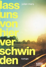 Lass Uns Von Hier Verschwinden (Julian Mars)