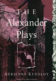 Alexander Plays (Adrienne Kennedy)