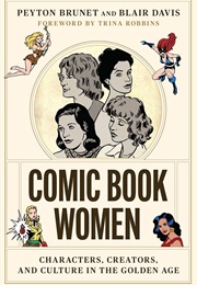 Comic Book Women: Characters, Creators, and Culture in the Golden Age (Peyton Brunet and Blair Davis)