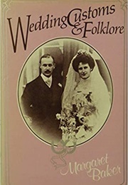 Wedding Customs & Folklore (Margaret Baker)